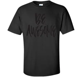 Be Awesome T-Shirt