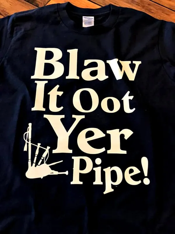 Blaw It Oot Yer Pipe! | Gallus Tees
