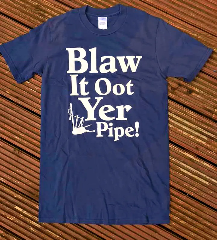 Blaw It Oot Yer Pipe! | Gallus Tees