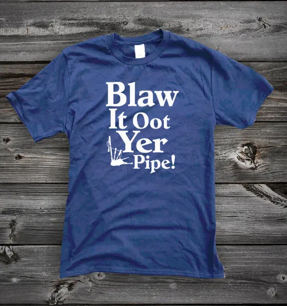 Blaw It Oot Yer Pipe! | Gallus Tees