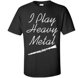 I Play Heavy Metal Funny Clarinet T-shirt T-Shirt